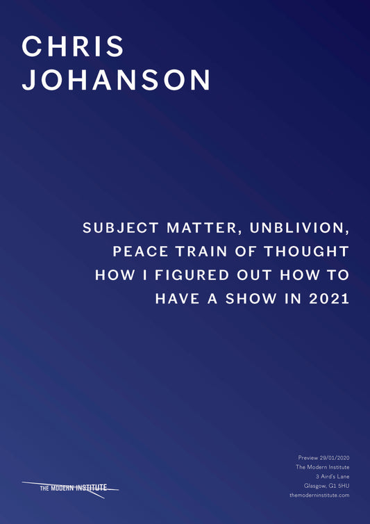 Chris Johanson - Subject Matter, Unblivion, Peace Train of Thought How I Figured Out How To Have A Show In 2021