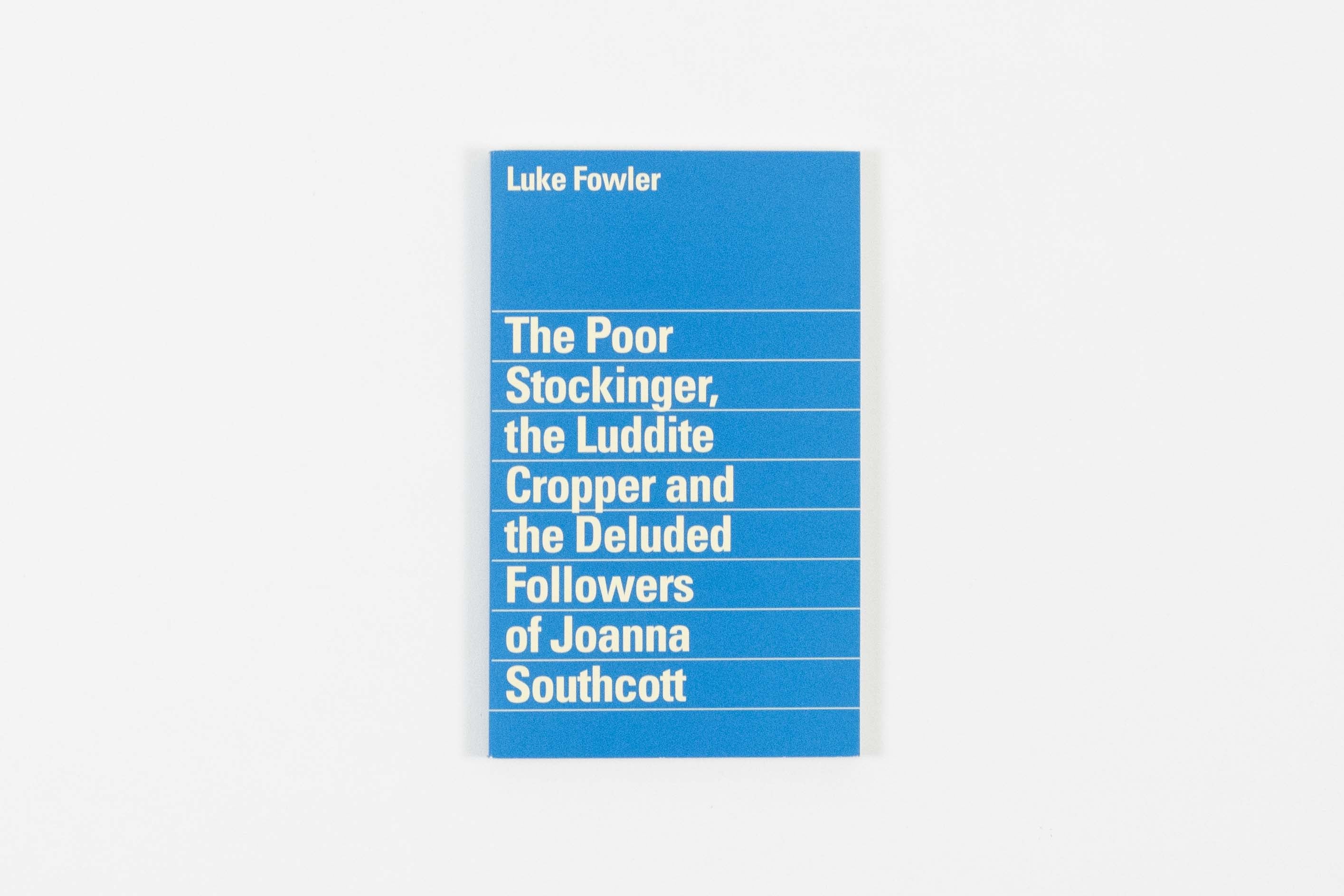Luke Fowler - The Poor Stockinger, the Luddite Cropper and the Deluded ...