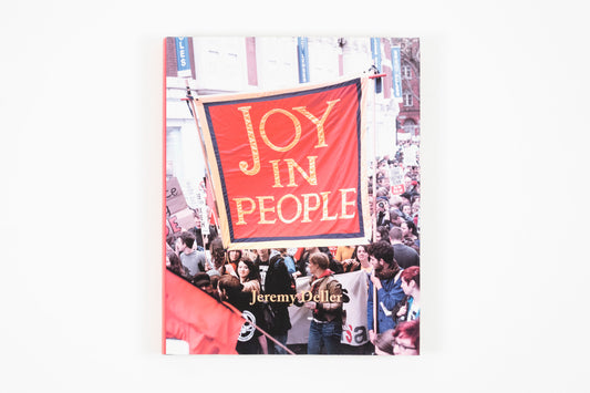 Jeremy Deller - Joy In People