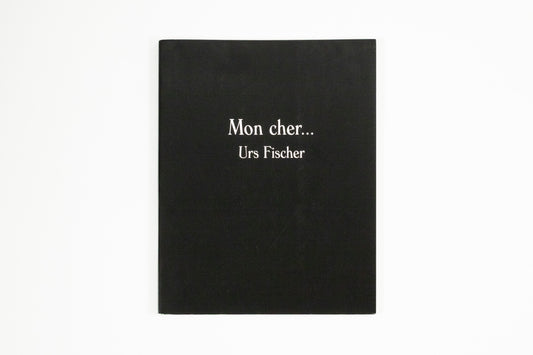 Urs Fischer - Mon cher...
