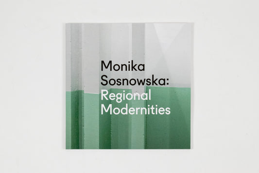 Monika Sosnowska - Regional Modernities